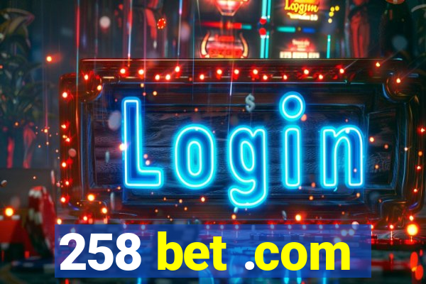 258 bet .com